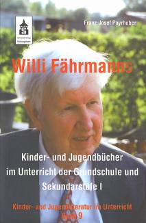 Willi Fährmanns Kinder- und Jugendbücher im Unterricht der Grundschule und Sekundarstufe I  Band 9