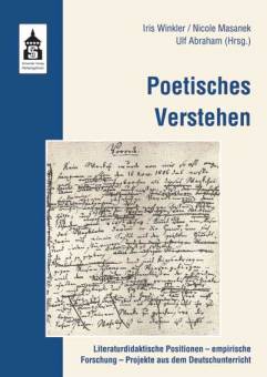 Poetisches Verstehen Literaturdidaktische Positionen - empirische Forschung - Projekte aus dem Deutschunterricht