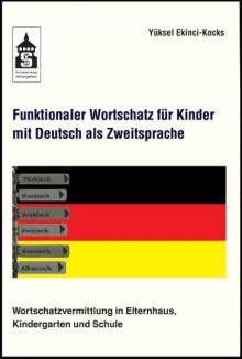 Funktionaler Wortschatz für Kinder mit Deutsch als Zweitsprache Wortschatzvermittlung in Elternhaus, Kindergarten und Schule