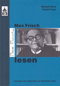 Max Frisch lesen Lesewege und Lesezeichen zum literarischen Werk