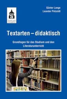 Textarten - didaktisch Grundlagen für das Studium und den Literaturunterricht 6. vollst. überarb. Aufl.