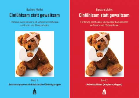 Einfühlsam statt gewaltsam.  Arbeitshilfen zur Förderung emotionaler und sozialer Kompetenzen in der fächerübergreifenden Projekt- und Schulsozialarbeit an Grund- und Förderschulen - Band 1: Sachanalysen und didaktische Überlegungen. Band 2: Arbeitsblätter