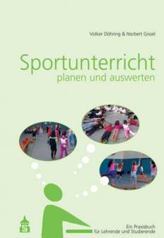 Sportunterricht planen und auswerten: Ein Praxisbuch für Lehrende und Studierende