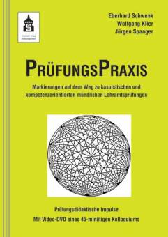 PrüfungsPraxis Markierungen auf dem Weg zu kasuistischen und kompetenzorientierten mündlichen Lehramtsprüfungen. Prüfungsdidaktische Impulse. Mit Video-DVD eines 45-minütigen Kolloquiums