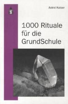 1000 Rituale für die Grundschule  8. unveränd. Aufl.