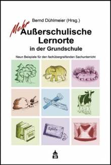 Mehr Außerschulische Lernorte in der Grundschule  3. überarb. Aufl.