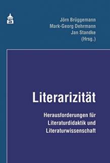 Literarizität Herausforderungen für Literaturdidaktik und Literaturwissenschaft