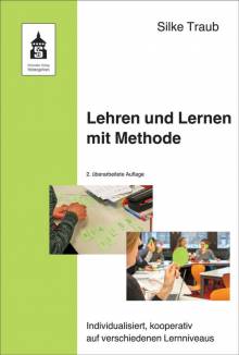Lehren und Lernen mit Methode Individualisiert, kooperativ auf verschiedenen Lernniveaus 2. überarb. Aufl. 2021 (1. Aufl. 2016)