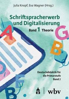 Schriftspracherwerb und Digitalisierung Band 1 Theorie