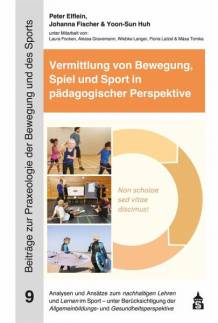 Vermittlung von Bewegung, Spiel und Sport in pädagogischer Perspektive Analysen und Ansätze zum nachhaltigen Lehren und Lernen im Sport - unter Berücksichtigung der Allgemeinbildungs- und Gesundheitsperspektive