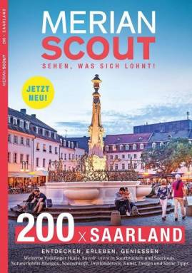 MERIAN Scout 200 x Saarland Entdecken, Erleben, Genießen - Savoir vivre in Saarbrücken und Saarlouis, Naturerlebnis Bliesgau, Saarschleife - Kunst, Design und Szene Tipps