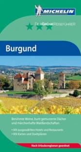 Burgund Berühmte Weine, bunt gemusterte Dächer und märchenhafte Waldlandschaften Mit ausgewählten Hotels und Restaurants
Mit Karten und Stadtplänen