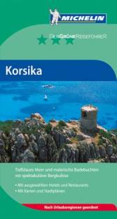 Michelin - Der Grüne Reiseführer: Korsika Tiefblaues Meer und malerische Badebuchten vor spektakulärer Bergkulisse. Mit ausgew. Hotels u. Restaurants. Nach Urlaubsregionen geordnet