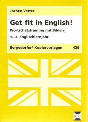 Get fit in English Wortschatztraining mit Bildern 1. - 3. Englischlernjahr
Bergedorfer Kopiervorlagen 429