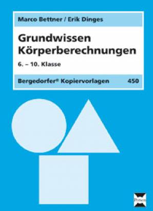 Grundwissen Körperberechnungen 6. - 10. Klasse Bergedorfer Kopiervorlagen 450
