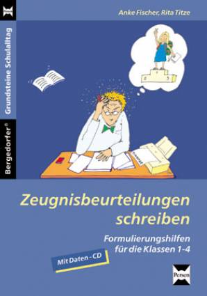 Zeugnisbeurteilungen schreiben  Formulierungshilfen für die Klassen 1-4 Mit CD zur Textentnahme