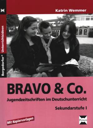 BRAVO & Co. Jugendzeitschriften im Deutschunterricht Sekundarstufe I
Mit Kopiervorlagen
Bergedorfer Unterrichtsideen