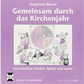 Gemeinsam durch das Kirchenjahr. CD Geschichten, Lieder, Spiele und mehr
