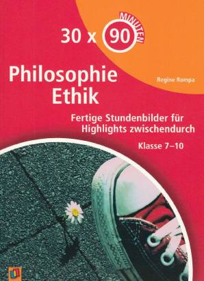 30 x 90 Minuten - Philosophie/Ethik Fertige Stundenbilder für Highlights zwischendurch Klasse 7-10