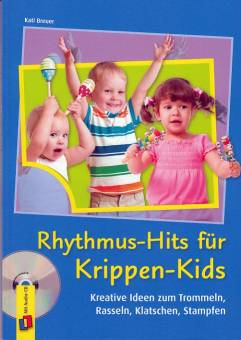 Rhythmus-Hits für Krippen-Kids Kreative Ideen zum Trommeln, Rasseln, Klatschen, Stampfen