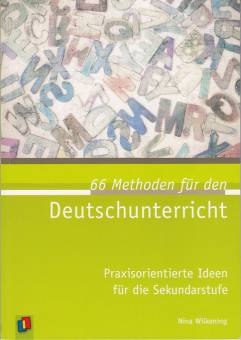 66 Methoden für den Deutschunterricht Praxisorientierte Ideen für die Sekundarstufe