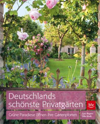 Deutschlands schönste Privatgärten Grüne Paradiese öffnen ihre Gartenpforten