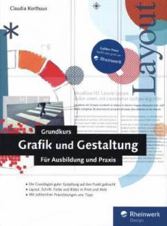 Grundkurs Grafik und Gestaltung Für Ausbildung und Praxis 3., aktualisierte und erweiterte Auflage 2015