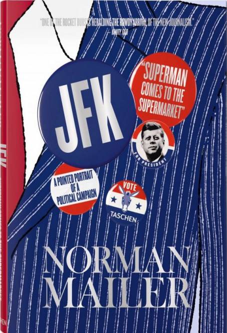 Norman Mailer. JFK. Superman Comes to the Supermarket  “One of the rocket bursts heralding the rowdy arrival of the New Journalism.” — Vanity Fair