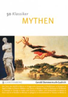 50 Klassiker - Mythen Die bekanntesten Mythen der griechischen Antike 13. Auflage