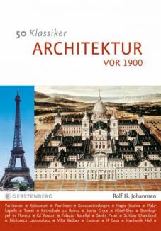 50 Klassiker - Architektur vor 1900 Vom Parthenon zum Eiffelturm 2. Aufl. 2011