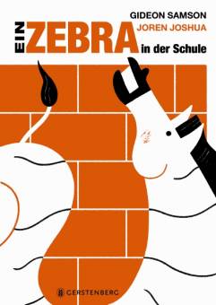 Ein Zebra in der Schule  Elf erstaunliche Schulgeschichten