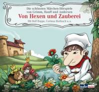 Von Hexen und Zauberei Die schönsten Märchen-Hörspiele von Grimm, Hauff und Andersen Mit Rolf Hoppe, Corinna Harfouch u. a.