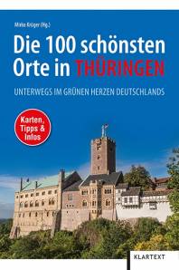 Die 100 schönsten Orte in Thüringen Unterwegs im grünen Herzen Deutschlands