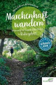 Märchenhaft wandern - Unterwegs zu den sagenhaften Orten im Ruhrgebiet  2. Aufl.