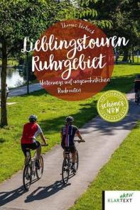 Lieblingstouren Ruhrgebiet Unterwegs auf ungewöhnlichen Radrouten