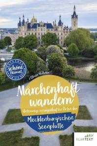 Märchenhaft wandern Mecklenburgische Seenplatte  Unterwegs zu sagenhaften Orten der Mecklenburgischen Seenplatte