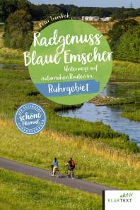 Radgenuss Blaue Emscher Unterwegs auf naturnahen Routen im Ruhrgebiet
