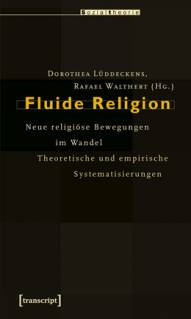 Fluide Religion Neue religiöse Bewegungen im Wandel. Theoretische und empirische Systematisierungen