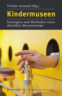 Kindermuseen Strategien und Methoden eines aktuellen Museumstyps