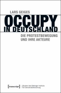 Occupy in Deutschland Die Protestbewegung und ihre Akteure
