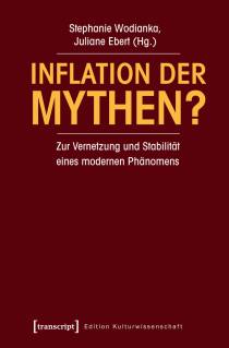 Inflation der Mythen? Zur Vernetzung und Stabilität eines modernen Phänomens