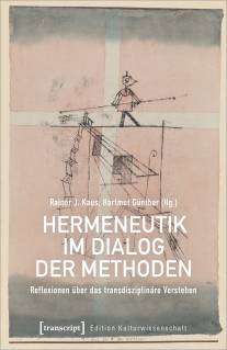 Hermeneutik im Dialog der Methoden Reflexionen über das transdisziplinäre Verstehen Rainer J. Kaus
Hartmut Günther (Hg.)