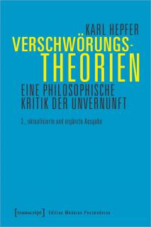 Verschwörungstheorien Eine philosophische Kritik der Unvernunft 3., aktualisierte und ergänzte Ausgabe 2021