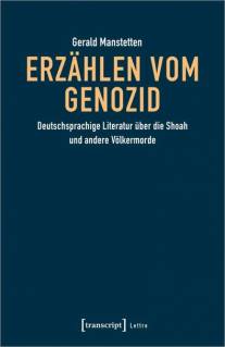 Erzählen vom Genozid Deutschsprachige Literatur über die Shoah und andere Völkermorde