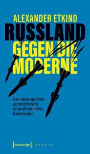 Russland gegen die Moderne Eine »Spezialoperation« zur Unterdrückung der gesellschaftlichen Transformation Originalausgabe mit dem Titel »Russia Against Modernity« veröffentlicht von Polity Press, 2023
Übersetzt aus dem Englischen von Anja Herre