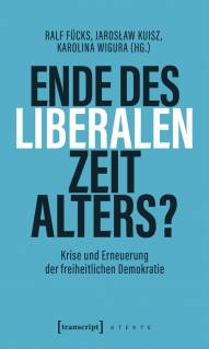 Ende des liberalen Zeitalters?   Krise und Erneuerung der freiheitlichen Demokratie