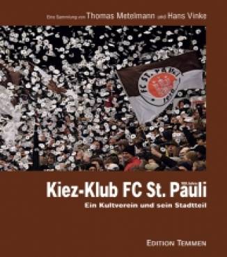 Kiez-Klub FC St. Pauli Ein Kultverein und sein Stadtteil - Festgehalten in 382 Abbildungen