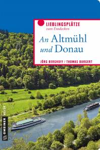An Altmühl und Donau Lieblingsplätze zum Entdecken