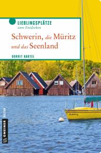 Schwerin, die Müritz und das Seenland  Lieblingsplätze zum Entdecken