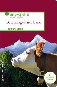 Berchtesgadener Land Lieblingsplätze zum Entdecken 2., aktualisierte Auflage 2019
